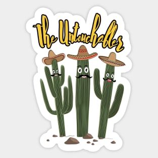 The Untouchablers Here Funny Cactus Sticker